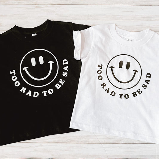 Too Rad To Be Sad Tee