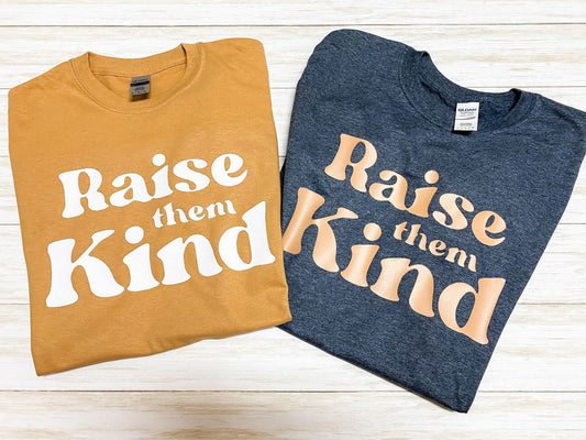 Raise Them Kind Tee